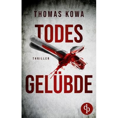 Todesgelübde, Taschenbuch von Thomas Kowa, Dp Verlag, 978-3-9863795-6-8