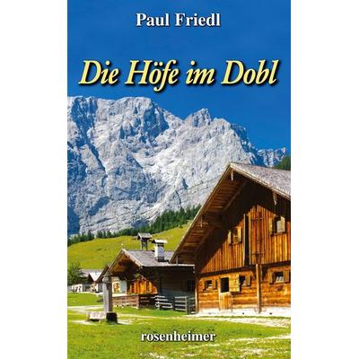 Die Höfe im Dobl, Gebundene Ausgabe von Paul Friedl, Rosenheimer Verlagshaus, 978-3-475-53311-2