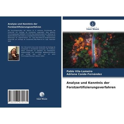 Analyse und Kenntnis der Forstzertifizierungsverfahren, Taschenbuch von Pablo Vila-Lameiro,Adriana Conde-Fernández, Verlag Unser Wissen,