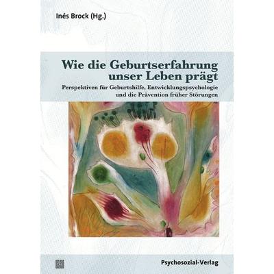Wie die Geburtserfahrung unser Leben prägt, Taschenbuch von , Psychosozial, 978-3-8379-2718-4