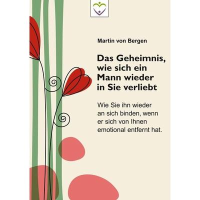 Das Geheimnis, wie sich ein Mann wieder in Sie verliebt, Taschenbuch von Martin Bergen, Bluepoint, 978-3-03799-310-1