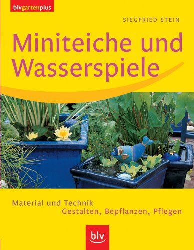Siegfried Stein - Miniteiche und Wasserspiele: Material und Technik, Gestalten, Bepflanzen, Pflegen - Preis vom 09.10.2026 07:28:09 h