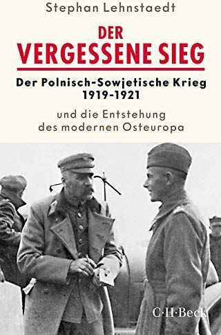 Stephan Lehnstaedt - Der vergessene Sieg: Der Polnisch-Sowjetische Krieg 1919/1921 und die Entstehung des modernen Osteuropa - Preis vom 09.10.2026 07:28:09 h