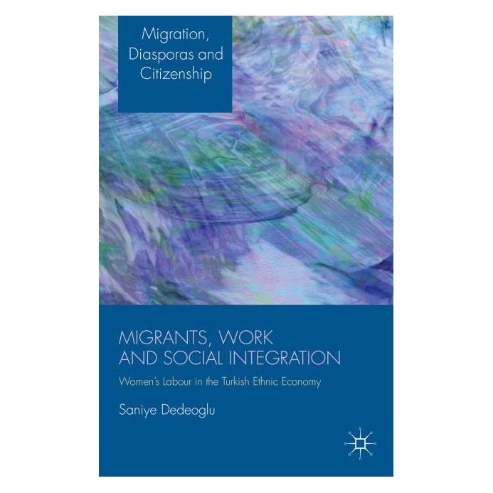 Palgrave Macmillan Uk Dedeoglu:Migrants, Work and Social Inte (Englisch, Hardcover, S. Dedeoglu) (63293585)