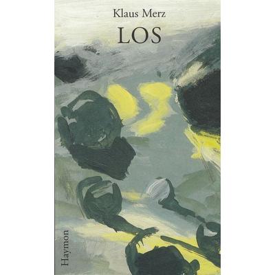 LOS, Gebundene Ausgabe von Klaus Merz, Haymon Verlag