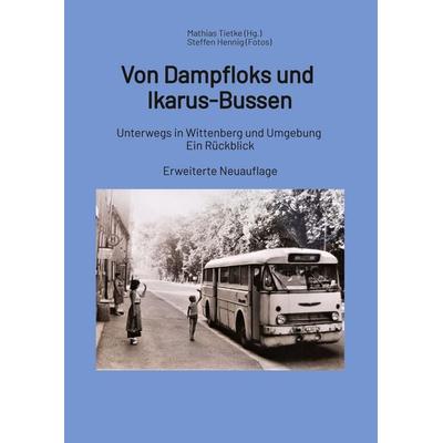 Von Dampfloks und Ikarus-Bussen, Gebundene Ausgabe von Mathias Tietke, Tredition, 978-3-384-78912-9