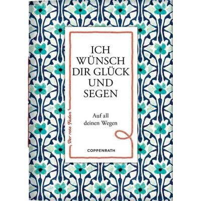 Ich wünsch dir Glück und Segen, Taschenbuch von , Coppenrath, 978-3-649-65501-5
