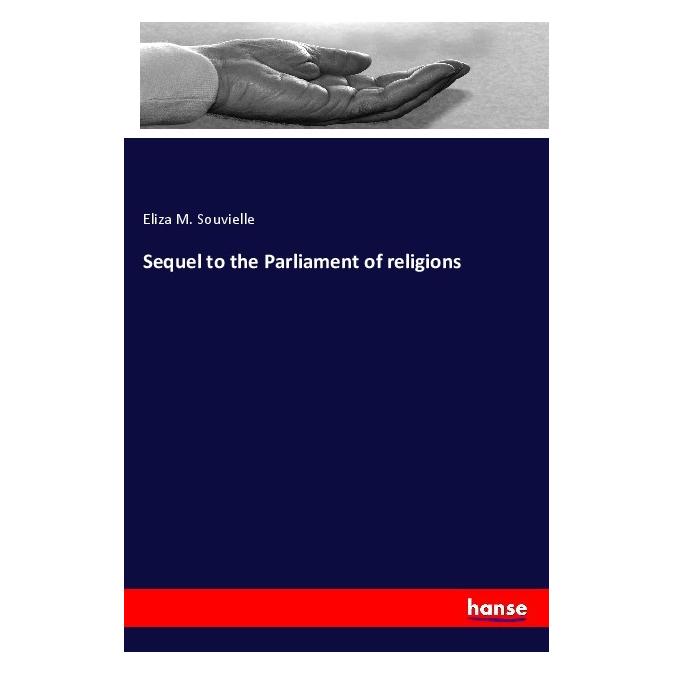 Hansebooks Sequel to the Parliament of religions (Englisch, Softcover, Eliza M Souvielle) (56096570)