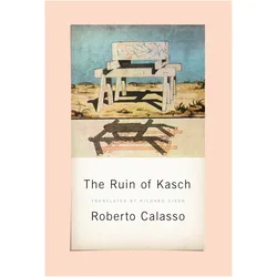 The Ruin of Kasch, Belletristik von Roberto Calasso