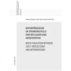 Musikpädagogik im Spannungsfeld von Reflexion und Intervention Music Education between (Self-)R, Fachbücher von Oliver Kautny, Johannes Hasselhorn