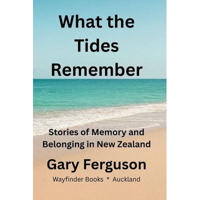 What the Tides Remember, von Gary Ferguson, Wayfinder Books, 978-1-06-730470-6