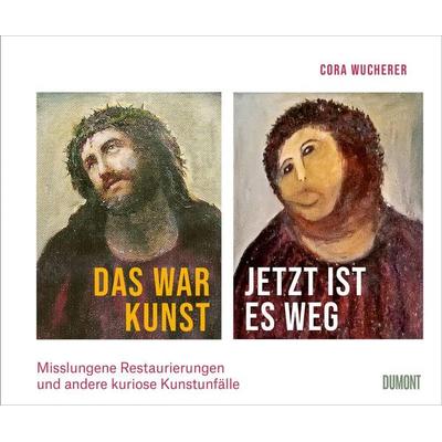 Das war Kunst, jetzt ist es weg, Gebundene Ausgabe von Cora Wucherer, DuMont Buchverlag, 978-3-8321-6940-4