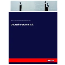 Grimm:Deutsche Grammatik, Schulbücher von Jacob Grimm, Edward Schröder, Gustav Roethe