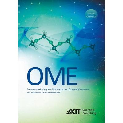 Prozessentwicklung zur Gewinnung von Oxymethylenethern (OME) aus Methanol und Formaldehyd, Taschenbuch von Dorian Oestreich, KIT Scientific
