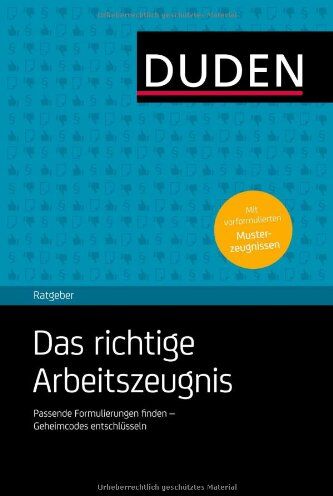 Stephanie Kaufmann-Jirsa - Duden Ratgeber - Das richtige Arbeitszeugnis: Passende Formulierungen finden - Geheimcodes entschlüsseln - Preis vom 30.09.2026 09:01:18 h