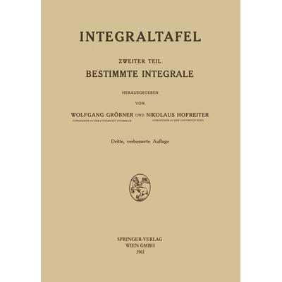 Bestimmte Integrale, Taschenbuch von Wolfgang Gröbner,Nikolaus Hofreiter, Springer Berlin, 978-3-662-37557-0
