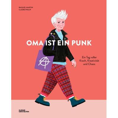Oma ist ein Punk, Gebundene Ausgabe von Claire Philip, Die Gestalten Verlag, 978-3-96704-813-1