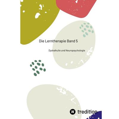 Die Lerntherapie Band 5, Gebundene Ausgabe von Nico Michaelis, Tredition, 978-3-384-20179-9