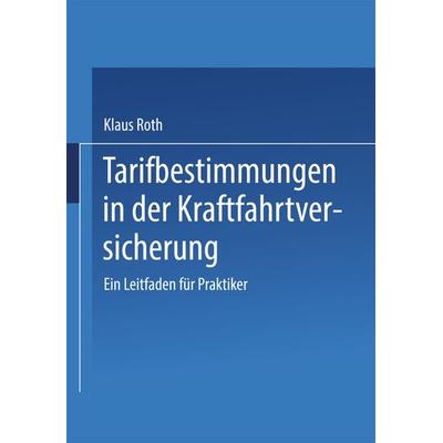 Tarifbestimmungen in der Kraftfahrtversicherung, Taschenbuch von Klaus Roth, Betriebswirtschaftlicher Verlag Gabler, 978-3-409-18516-5