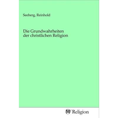Die Grundwahrheiten der christlichen Religion, Taschenbuch von , MV-Religion, 978-3-96881-318-9