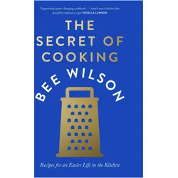 The Secret of Cooking, Ratgeber von Bee Wilson