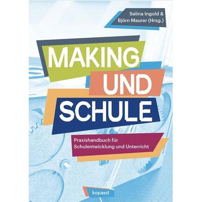 Making und Schule, Taschenbuch von , Kopaed, 978-3-96848-727-4