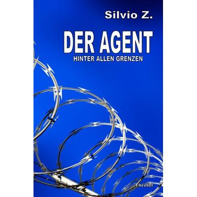 Der Agent, Taschenbuch von Silvio Z., Epubli, 978-3-7502-6263-8