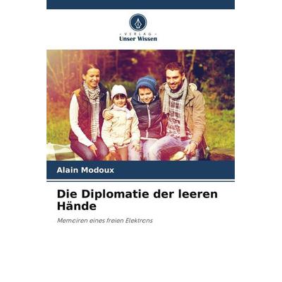 Die Diplomatie der leeren Hände, Taschenbuch von Alain Modoux, Verlag Unser Wissen, 978-620-5-94246-8
