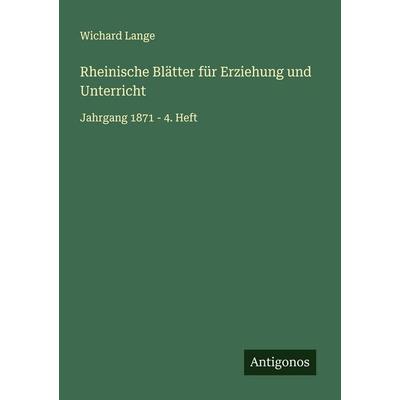 Rheinische Blätter für Erziehung und Unterricht, Taschenbuch von Wichard Lange, Antigonos Verlag, 978-3-563-14016-1