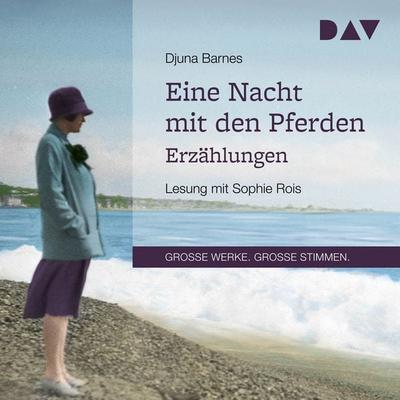 Eine Nacht mit den Pferden. Erzählungen - Djuna Barnes, Audio, 9783742401199