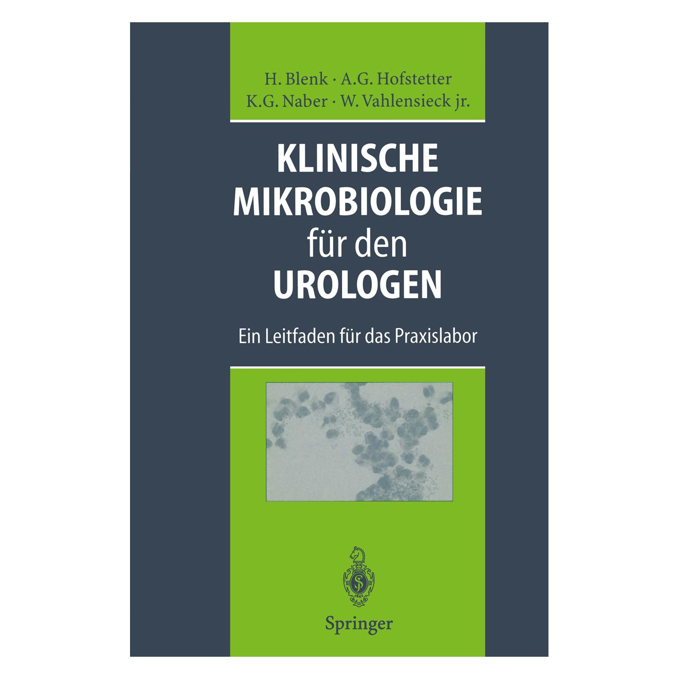 Springer Klinische Mikrobiologie für den Urologen (Deutsch, Softcover, Alfons G. Hofstetter, Holger Blenk, Kurt G. Naber, Winfried Jr. Vahlensieck) (7737520)