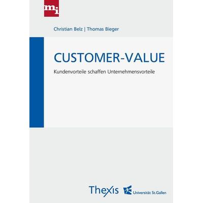 Customer-Value, Taschenbuch von Christian Belz,Thomas Bieger, Mi-Wirtschaftsbuch, 978-3-86880-157-6