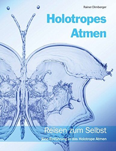 Rainer Dirnberger - Holotropes Atmen: Reisen zum Selbst. Eine Einführung in das Holotrope Atmen. - Preis vom 30.09.2026 09:01:18 h