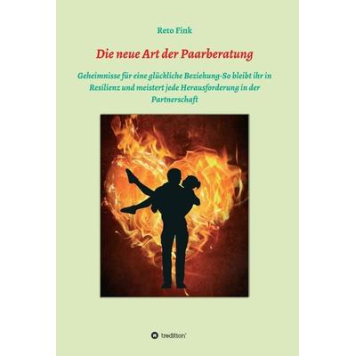 Die neue Art der Paarberatung, Gebundene Ausgabe von Reto Fink, Tredition, 978-3-347-31279-1