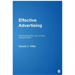 Effective Advertising: Understanding When, How, and Why Advertising Works (Marketing for a New Centu, Sachbücher von Gerard J. Tellis