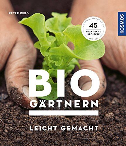 Peter Berg - Biogärtnern leicht gemacht: 45 praktische Projekte - Preis vom 10.10.2026 11:48:34 h