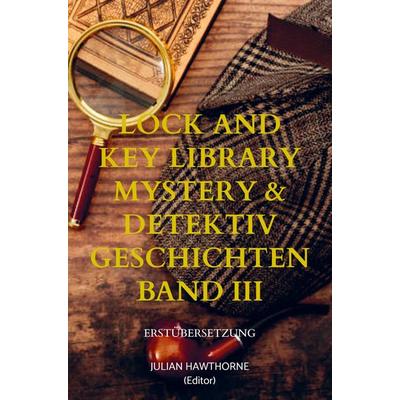 Lock and Key Library Mystery & Detektiv Geschichten Band III, Taschenbuch von Julian Hawthorne, Bookmundo Direct, 978-94-036-6330-2