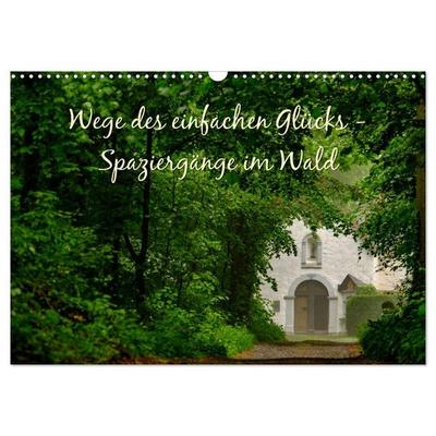 Wege des einfachen Glücks - Spaziergänge im Wald (Wandkalender 2027 DIN A3 quer), CALVENDO Monatskalender