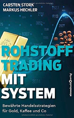 Carsten Störk - Rohstoff-Trading mit System: Bewährte Handelsstrategien für Gold, Kaffee und Co. - Preis vom 30.09.2026 09:01:18 h