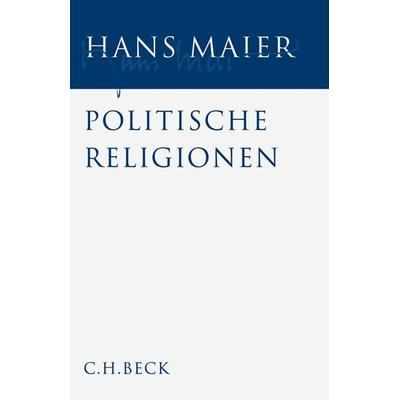 Gesammelte Schriften Bd. II: Politische Religionen, Gebundene Ausgabe von Hans Maier, C.H. Beck, 978-3-406-56216-7