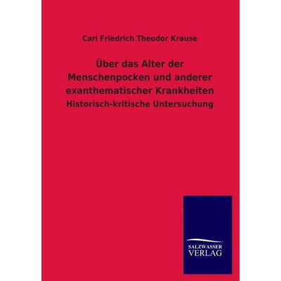 Über das Alter der Menschenpocken und anderer exanthematischer Krankheiten, Taschenbuch von Carl Friedrich Theodor Krause, Salzwasser,