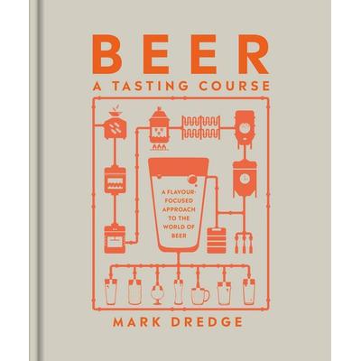 Beer A Tasting Course, Gebundene Ausgabe von Mark Dredge, Penguin Books Ltd, 978-0-241-56123-2