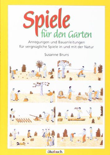 Susanne Bruns - Spiele für den Garten: Anregungen und Bauanleitungen für vergnügliche Spiele in und mit der Natur - Preis vom 09.10.2026 07:28:09 h