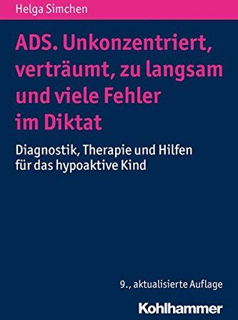 Helga Simchen - ADS. Unkonzentriert, verträumt, zu langsam und viele Fehler im Diktat: Diagnostik, Therapie und Hilfen für das hypoaktive Kind - Preis vom 30.09.2026 09:01:18 h