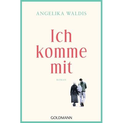 Ich komme mit, Taschenbuch von Angelika Waldis, Goldmann, 978-3-442-48968-8