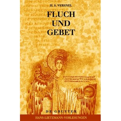 Fluch und Gebet: Magische Manipulation versus religiöses Flehen?, Gebundene Ausgabe von H. S. Versnel, De Gruyter, 978-3-11-022635-5