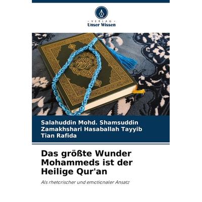 Das größte Wunder Mohammeds ist der Heilige Qur'an; Taschenbuch von Salahuddin Mohd. Shamsuddin,Zamakhshari Hasaballah Tayyib,Tian Rafida, Verlag