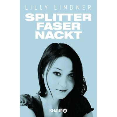Splitterfasernackt, Taschenbuch von Lilly Lindner, Knaur Taschenbuch