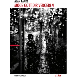 Möge Gott Dir vergeben, Belletristik von Alan Parks
