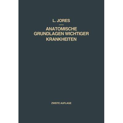 Anatomische Grundlagen Wichtiger Krankheiten, Taschenbuch von Leonhard A. Jores, Springer Berlin, 978-3-662-38633-0